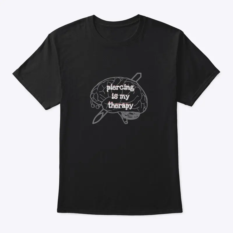 Piercing is my therapy- Black Tee